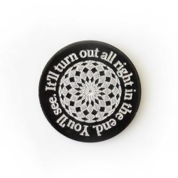 It will turn out all right in the end. You'll see
