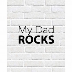 My Dad Rocks (jpeg file only) 8x10 inch